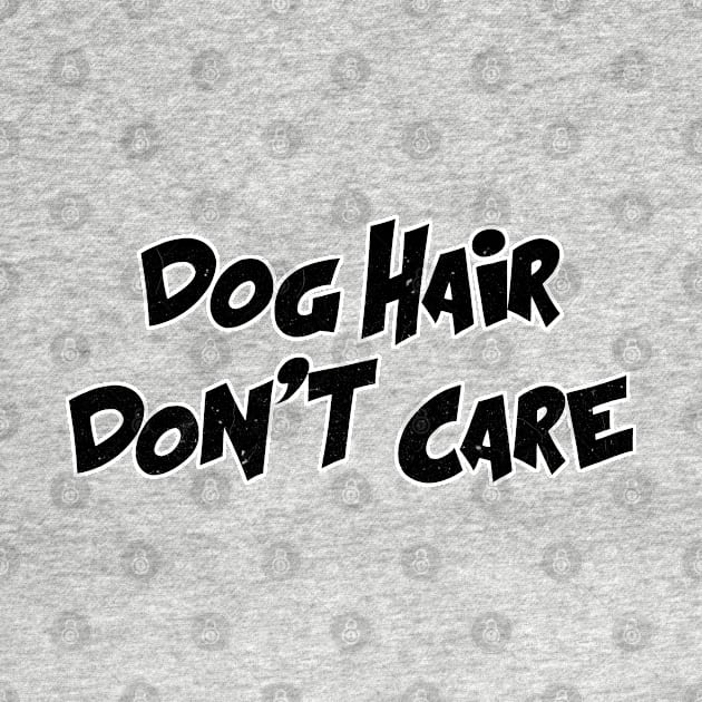 Dog Hair Don't Care (BLK) by Rumble Dog Tees